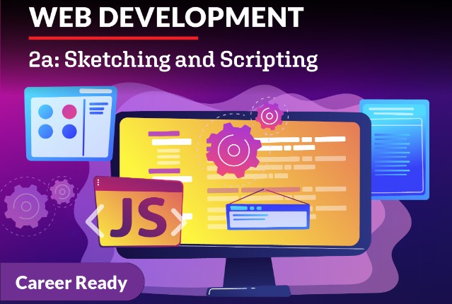 Web Development 2a: Sketching and Scripting