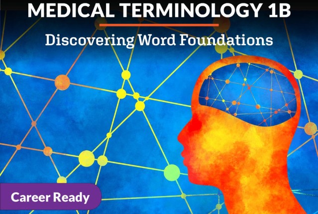 Medical Terminology 1b: Discovering Word Foundations