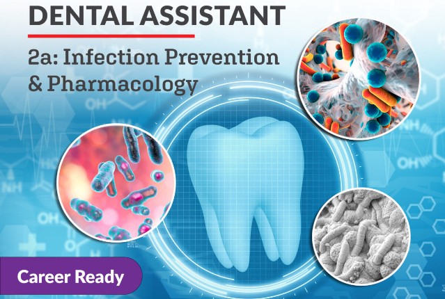 Dental Assistant 2a: Infection Prevention and Pharmacology