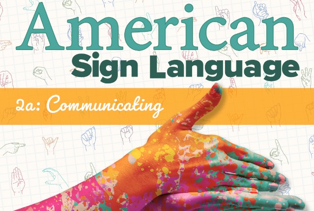 American Sign Language 2a: Communicating