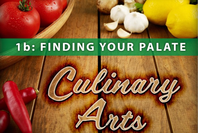 Culinary Arts 1b: Finding Your Palate