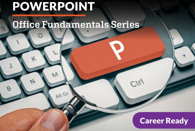 PowerPoint: Office Fundamentals Series