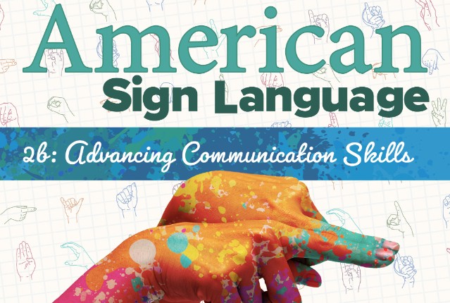  American Sign Language 2b: Advancing Communication Skills