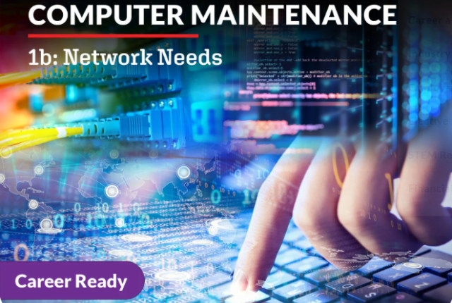 Computer Maintenance 1b: Network Needs