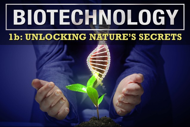 Biotechnology 1b: Unlocking Nature’s Secrets