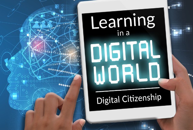 Learning in a Digital World: Digital Citizenship