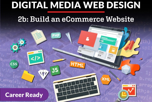 Digital Media Web Design 2b: Build an eCommerce Website