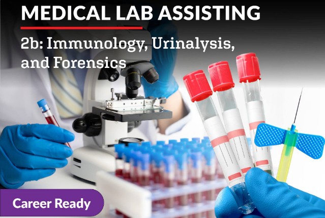 Medical Lab Assisting 2b: Immunology, Urinalysis, and Forensics