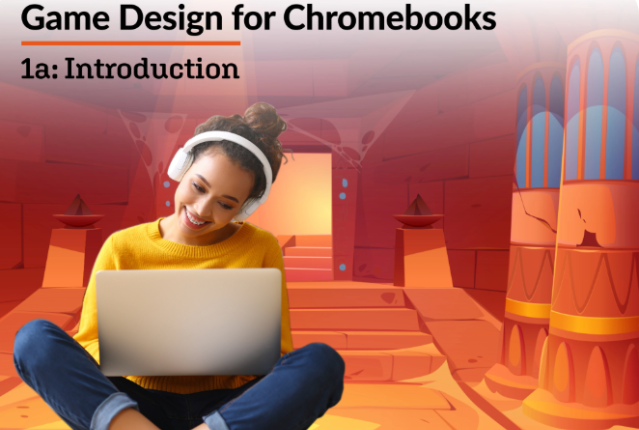 Game Design for Chromebooks 1a: Introduction
