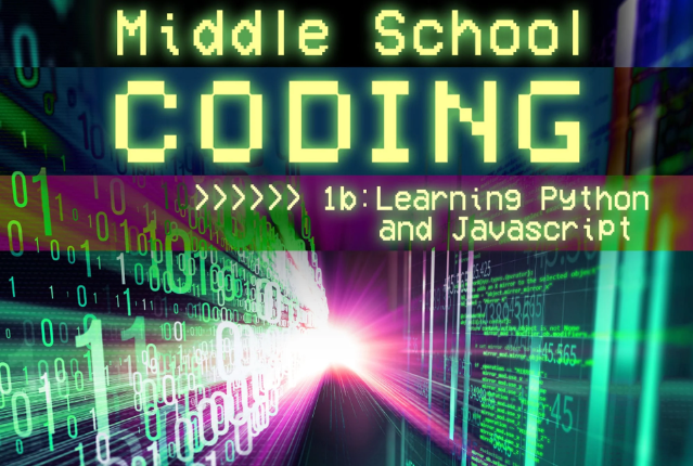 Middle School Coding 1b: Learning Python and Javascript