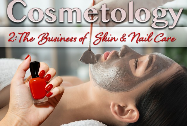 Cosmetology 2: The Business of Skin and Nail Care