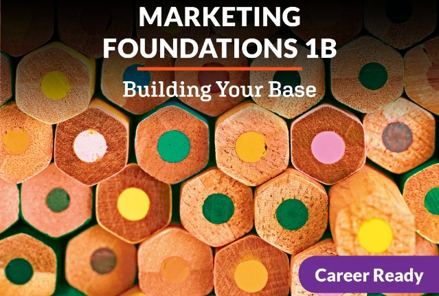 Marketing Foundations 1b: Building Your Base