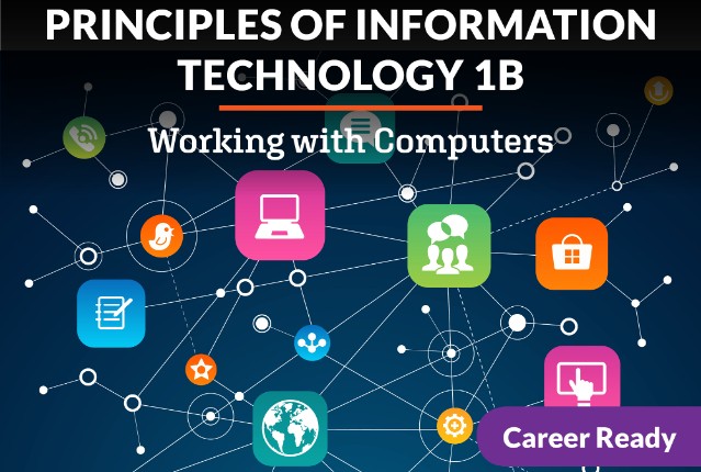 Principles of Information Technology 1b: Working with Computers